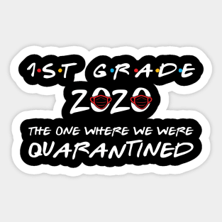 1st Grade 2020 The One Where We Were Quarantined, Funny Graduation Day Class of 2020 Sticker